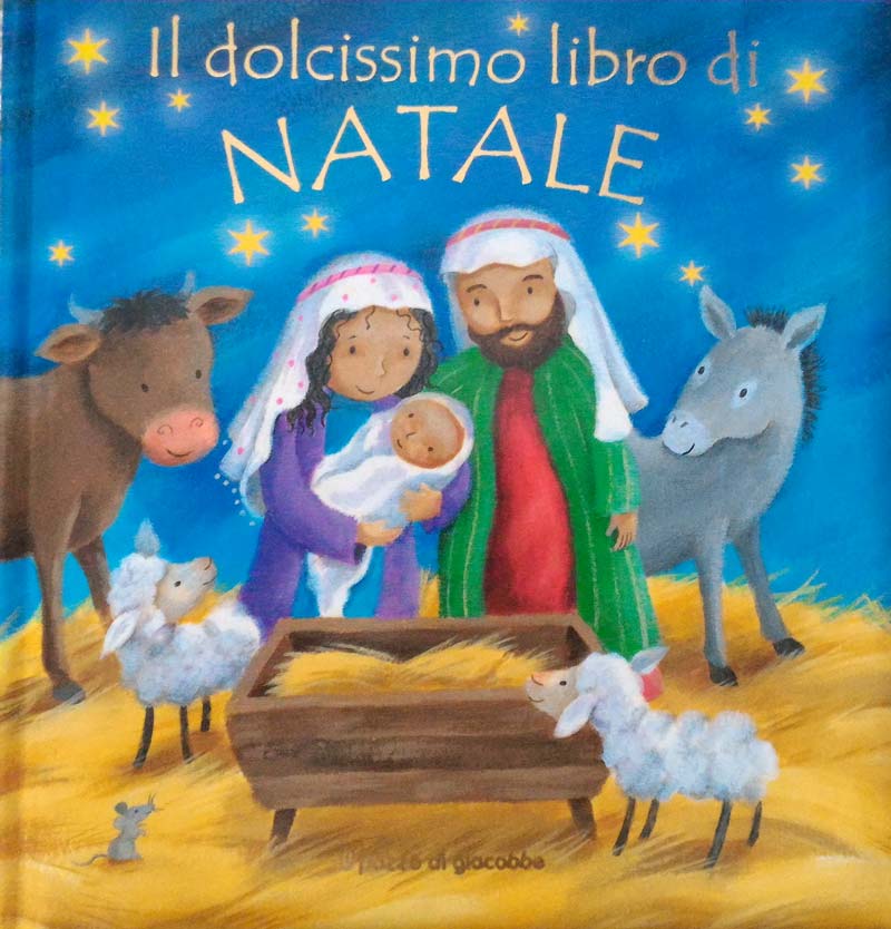 Immagini Di Natale Per I Bambini.Il Dolcissimo Libro Di Natale Un Libro Per Bambini Sulla Vera Storia Del Natale Dall Annunciazione Al Ritorno A Casa Di Gesu Bambino Libricino Libri Fiabe E Favole Per Bambini E