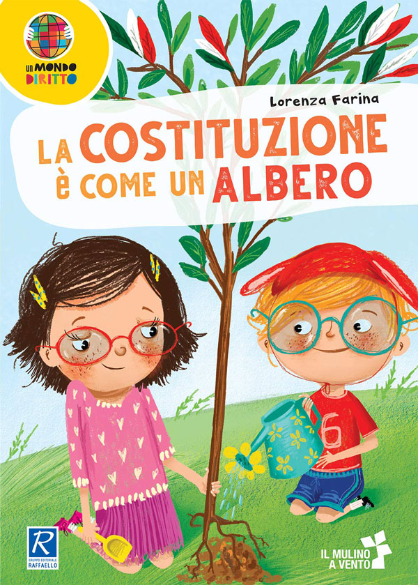 La Costituzione E Come Un Albero Il Testo Fondante Della Nostra Societa Declinato In Una Versione Che Aiuta I Piccoli Lettori A Conoscere I Diritti I Doveri E Tutto Cio Che Occorre